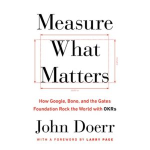 Measure What Matters (OKRs)